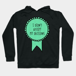 I Didn't Justify My Decisions / Awards Hoodie